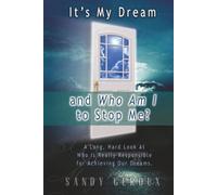 It's My Dream and Who Am I to Stop Me?: A long, hard look at who is really responsible for achieving our dreams