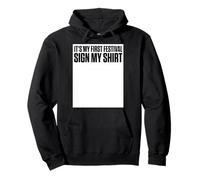 It's My First Festival Sign My Shirt Funny Music Festival Sweat à Capuche