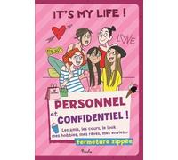 It's My Life ! Personnel Et Confidentiel ! - Les Amis, Les Cours, Le Look, Mes Hobbies, Mes Rêves, Mes Envies - Avec Fermeture Zippée