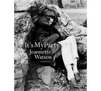 Its My Party A Memoir by Jeannette Watson Jeannette Watson (Auteur)