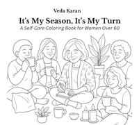 It's My Season, It's My Turn: A Self-Care Coloring Book for Women Over 60