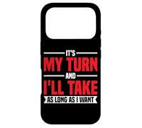 It's My Turn and I'll Take As Long As I Want - Coque pour iPhone 17 Pro