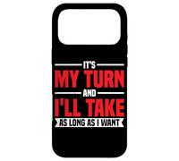 It's My Turn and I'll Take As Long As I Want - Coque pour iPhone 17 Pro Max