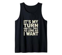 It's My Turn And I'll Take As Long As I Want ||-- Débardeur