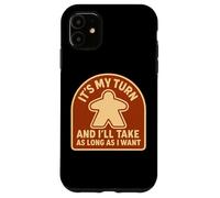 It's My Turn and I'll Take As Long As I Want Jeu de société Amusant Coque pour iPhone 11