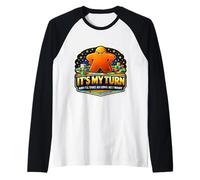It's My Turn and I'll Take As Long As I Want Jeu de société Amusant Manche Raglan
