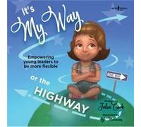 Its My Way or the Highway by Julia Julia Cook Cook Julia Julia Cook Cook (Auteur)