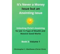 It's Never a Money Issue but an Anointing Issue: Unlocking Christ's Anointing for Job 1:3 Type of Wealth and Massive Good Works