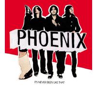 Phoenix - It's Never Been Like That
