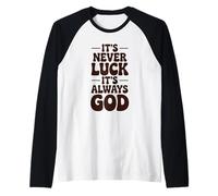 It's Never Luck it´s Always God Christian Faith Manche Raglan