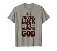 It's Never Luck it´s Always God Christian Faith T-Shirt