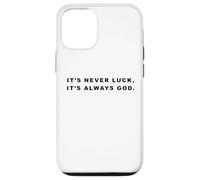 It's Never Luck, It's Always God - Christian Inspiring Quote Coque pour iPhone 12/12 Pro