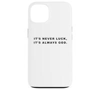 It's Never Luck, It's Always God - Christian Inspiring Quote Coque pour iPhone 13