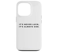 It's Never Luck, It's Always God - Christian Inspiring Quote Coque pour iPhone 13 Pro