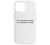 It's Never Luck, It's Always God - Christian Inspiring Quote Coque pour iPhone 14