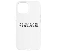 It's Never Luck, It's Always God - Christian Inspiring Quote Coque pour iPhone 15