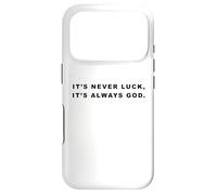 It's Never Luck, It's Always God - Christian Inspiring Quote Coque pour iPhone 17 Pro