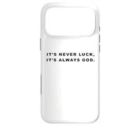 It's Never Luck, It's Always God - Christian Inspiring Quote Coque pour iPhone 17 Pro Max