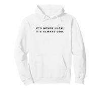 It's Never Luck, It's Always God - Christian Inspiring Quote Sweat à Capuche