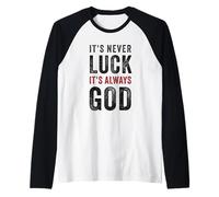 It's Never Luck, It's Always God - Christian Motivational Manche Raglan