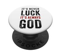 It's Never Luck, It's Always God - Christian Motivational PopSockets PopGrip Adhésif
