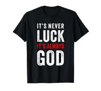 It's Never Luck, It's Always God - Christian Motivational T-Shirt
