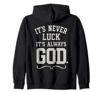 It's Never Luck, It's Always God, Faith, Inspiration Sweat à Capuche