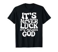 It's Never Luck, It's Always God - Inspiration basée sur la foi T-Shirt