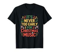 It's Never Too Early For Christmas Music Christmas T-Shirt