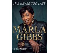 It's Never Too Late A Memoir - Marla Gibbs - Amistad - ebook (ePub) - Livre