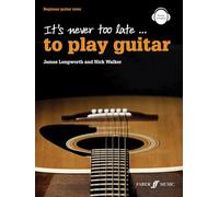 It's Never Too Late to Play Guitar: Beginner Guitar Tutor