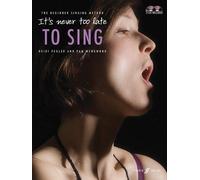 It's Never Too Late To Sing
