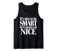 It's Nice to be Smart But It's Smarter to be Nice Débardeur