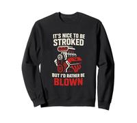 It's Nice to Be Stroked Funny Racing Drag Race Sweatshirt