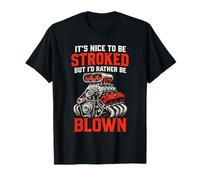 It's Nice to Be Stroked Funny Racing Drag Race T-Shirt
