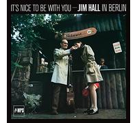 It'S Nice to Be With You - Jim Hall in Berlin