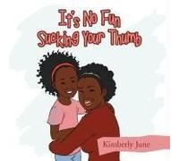It's No Fun Sucking Your Thumb