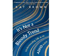 It's Not A Bloody Trend: Understanding Life as an ADHD Adult