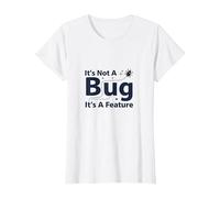 It's Not A Bug It's A Feature - Humour Programmeur T-Shirt, Femme, Blanc, M