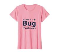 It's Not A Bug It's A Feature - Humour Programmeur T-Shirt, Femme, Rose, S