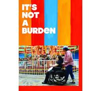 It's Not a Burden: The Humor and Heartache of Raising Elderly Parents