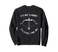 It's Not A Hobby It's A Pull-time Job Archery Bow Archer Sweatshirt