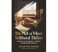 It's Not a Meal Without Bread: A Memoir of Immigration, Tradition, and Becoming American