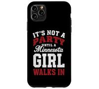 It's Not a Party Until a Minnesota Girl Walks in,Filles fières Coque pour iPhone 11 Pro Max