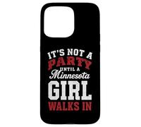 It's Not a Party Until a Minnesota Girl Walks in,Filles fières Coque pour iPhone 15 Pro Max