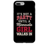 It's Not a Party Until a Minnesota Girl Walks in,Filles fières Coque pour iPhone 7 Plus/8 Plus