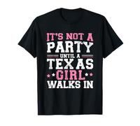 It's Not a Party Until a Texas Girl Walks in,Filles fières T-Shirt