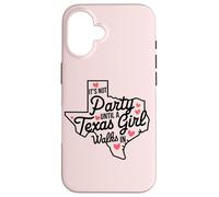 It's Not a Party Until A Texas Girl Walks In, Proud Girls Coque pour iPhone 16