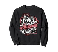 It's Not a Party Until an Alabama Girl Walks in,Filles fières Sweatshirt