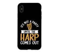 It's Not a Party Until The Harp Comes Out Harp Coque pour iPhone XS Max